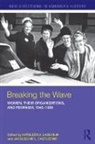 Kathleen A. Castledine Laughlin, Jacqueline Castledine, Castledine Jacqueline, Kathleen A. Laughlin, Laughlin Kathleen A. - Breaking the Wave: Women, Their Organizations, and Feminism, 1945-1985