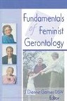J Dianne Garner - Fundamentals of Feminist Gerontology