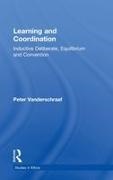Peter Vanderschraaf - Learning and Coordination Inductive Deliberation, Equilibrium and Convention