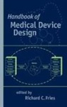 Richard C Fries, Richard C. Fries - Handbook of Medical Device Design