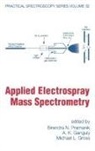 Ashit K Ganguly, Ashit K. Ganguly, Michael L Gross, Michael L. Gross, Birendra N Pramanik, Birendra N. Pramanik... - Applied Electrospray Mass Spectrometry