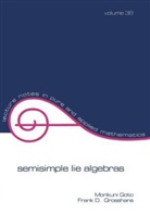 Goto, M. Goto, Morikuni Goto, Morikuni Grosshans Goto, F D Grosshans, F. D. Grosshans... - Semisimple Lie Algebras