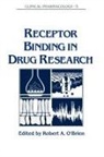 A. O'Brien, Robert A. O'Brien, A. O''brien, Robert A. O''brien - Receptor Binding in Drug Research