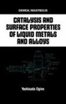 Yoshisada Ogino, Keizo Ogino, Yoshisada Ogino, Ogino Keizo - Catalysis and Surface Properties of Liquid Metals and Alloys