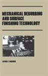 Scheider, Alfred F Scheider, Alfred F. Scheider - Mechanical Deburring and Surface Finishing Technology