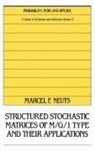 Neuts, Marcel F. Neuts - Structured Stochastic Matrices of M/g/1 Type and Their Applications
