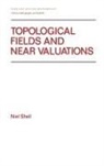 niel shell, Shell Niel - Topological Fields and Near Valuations