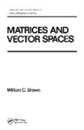 Richard E Brown, W C Brown, William Brown, William (Open University Brown, William C Brown, Brown William - Matrices and Vector Spates