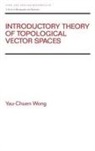 Yau-Chuen Wong - Introductory Theory of Topological Vector Spates