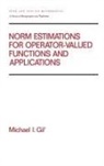 Michael Gil, Michael Gil, Gil Michael - Norm Estimations for Operator Valued Functions and Their Applications