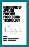 N P Cheremisinoff, N. P. Cheremisinoff, Nicholas P Cheremisinoff, Nicholas P. (N &amp; P Limited Cheremisinoff, Nicholas P. Cheremisinoff Cheremisinoff, Paul N Cheremisinoff... - Handbook of Applied Polymer Processing Technology