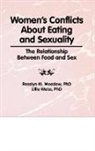 Ellen Cole, Ellen (Alaska-pacific University Cole, Cole Ellen, Rosalyn Meadow, Meadow Rosalyn, Esther D Rothblum... - Women''s Conflicts About Eating and Sexuality
