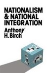 Anthony H Birch, Anthony H. Birch, Birch Anthony H. - Nationalism and National Integration