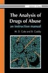 B Caddy, M D Cole, M D Caddy Cole - Analysis of Drugs of Abuse: An Instruction Manual
