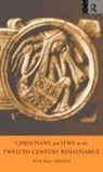 Anna Abulafia, Anna Brechta Sapir Abulafia, Anna Brechta Sapir Abulafia Abulafia, Dr Anna Brechta Sapir Abulafia, Abulafia Anna - Christians and Jews in the Twelfth-Century Renaissance