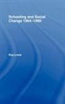 Roy Lowe, Lowe Roy - Schooling and Social Change 1964-1990