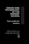 Hind Makiya, Hind Rogers Makiya, Margaret Rogers - Design and Technology in the Primary School