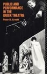 Peter D Arnott, Peter D. Arnott, Arnott Peter D. - Public and Performance in the Greek Theatre
