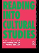 Martin Barker, Martin Beezer Barker, Anne Beezer, Beezer Anne - Reading Into Cultural Studies
