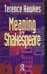 Terence Hawkes, Terence (Emeritus Professor of English Hawkes - Meaning By Shakespeare