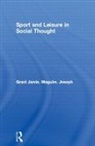 Grant Jarvie, Grant Maguire Jarvie, Joseph Maguire - Sport and Leisure in Social Thought