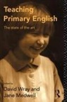 David Medwell Wray, Jane Medwell, Medwell Jane, David Wray, Wray David - Teaching Primary English