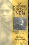 Dietmar Rothermund - Economic History of India