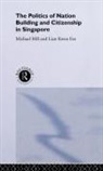 Michael Hill, Michael Lian Hill, Kwen Fee Lian, Lian Kwen Fee - Politics of Nation Building and Citizenship in Singapore