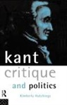 Kimberly Hutchings, Hutchings Kimberly - Kant, Critique and Politics