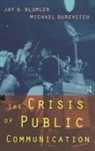 Jay Blumler, Jay (University of Maryland) Gurevitch Blumler, Michael Gurevitch, Gurevitch Michael - Crisis of Public Communication