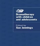 Sue Jennings, Sue Jennings - Dramatherapy With Children and Adolescents