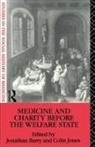 Jonathan Jones Barry, Jonathan Barry, Colin Jones - Medicine and Charity Before the Welfare State