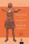 Richard Alston - Soldier and Society in Roman Egypt