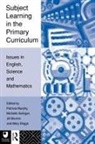 Jill Bourne, Jill Briggs Bourne, Jill Bourne, Mary Briggs, Patricia Murphy, Michelle Selinger - Subject Learning in the Primary Curriculum