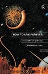 Stephen R L Clark - How to Live Forever