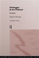 Miguel de Beistegui - Heidegger and the Political