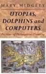 Mary Midgley - Utopias, Dolphins and Computers
