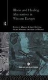 Marijke Marland Gijswit-Hofstra, Hans de Waardt, de Waardt Hans, Marijke Gijswit-Hofstra, Hilary Marland, Marland Hilary - Illness and Healing Alternatives in Western Europe