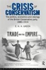 E H H Green, E. H. H. Green, E.h.h. Green - Crisis of Conservatism