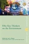 Joy A. (University of Durham Palmer, Joy A. Cooper Palmer, David Cooper, David E. Cooper, COOPER DAVID, Cooper David E.... - Fifty Key Thinkers on the Environment