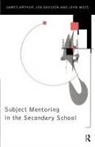 James Arthur, James (University of Birmingham Arthur, Arthur James, Jon Davison, John Moss - Subject Mentoring in the Secondary School