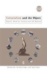 Tim (Yale University Barringer, Tim Barringer, Barringer Tim, Tom Flynn, Flynn Tom - Colonialism and the Object