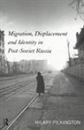 Hilary Pilkington, Pilkington Hilary - Migration, Displacement and Identity in Post-Soviet Russia