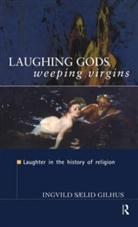 Ingvild Saelid Gilhus, Gilhus Ingvild Saelid - Laughing Gods, Weeping Virgins