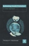 Theodore H. MacDonald, MacDonald Theodore H. - Rethinking Health Promotion