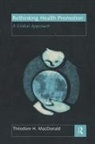 Theodore H MacDonald, Theodore H. MacDonald, MacDonald Theodore H. - Rethinking Health Promotion