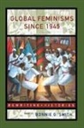 Bonnie G. Smith, Bonnie G Smith, Bonnie G. Smith, Smith Bonnie G. - Global Feminisms Since 1945