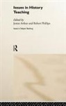James (University of Birmingham Arthur, James Arthur, Arthur James, University Of Wales Swa Robert Phillips, UNIVERSITY OF WALES SWANSEA ROBERT PHILLIPS - Issues in History Teaching