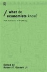 Robert F Garnett Jr, Robert F Garnett, Robert F Garnett Jr - What Do Economists Know?