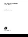 A J Christopher, A.j. Christopher, Christopher A.J. - Atlas of Changing South Africa